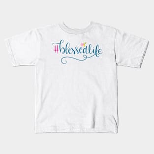 Blessed Life Kids T-Shirt